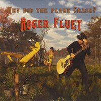 Why Did The Plane Crash -Roger Fluet CD