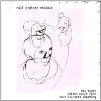 May Every Poison Apple Find Your Princess Charming -Half Brother Melodic CD