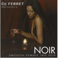 Noir: Smooth Female Trip-Hop - DJ Ferret CD