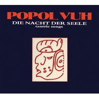 Die Nacht Der Seele: Tantric Songs - Popol Vuh CD