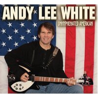 Unhyphenated American -Andy Lee White CD