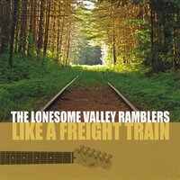 Like A Freight Train -The Lonesome Valley Ramblers CD