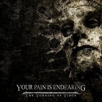 Turning Of Tides -Your Pain Is Endearing CD