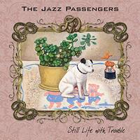 Still Life With Trouble -Jazz Passengers CD