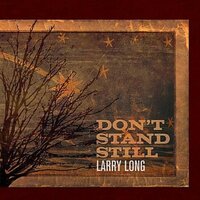 Don'T Stand Still -Larry Long CD