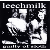 Guilty Of Sloth -Leechmilk CD