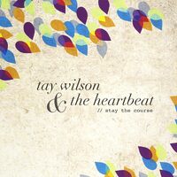 Stay the Course - Tay Wilson & the Heartbeat CD