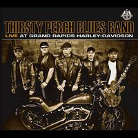 Live at Grand Rapids Harley Davidson - Thirsty Perch Blues Band CD