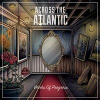 Works Of Progress -Across The Atlantic CD