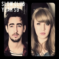 Yeah So - Slow Club CD