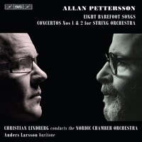 Pettersson 8 Barefoot Songs / Concertos for String Orchestra, Nos. 1-2 - Allan Pettersson, Anders Larsson (10), Nordic Chamber Orchestra*, Christian L