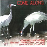 Come Along -Goteborgs Ungdomskor & Brunnsbo Musikklassers Flickkor Dirigent CD