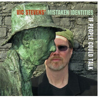 If People Could Talk - Vic Stevens Mistaken Identities CD