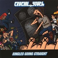 Singles Going Straight 1986-1991 -Crucial Youth CD