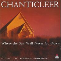 Where The Sun Will Never Go Down - CHANTICLEER CD