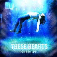 Yours To Take THESE HEARTS CD