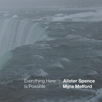 Everything Here Is Possible - Alister Spence & Myra Melford CD