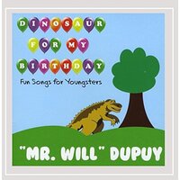 Dinosaur For My Birthday -Will Dupuy, Will Dupuy Mr. CD