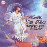 Newar Ree Mira: Devotional Songs of Mirabai - Chiranji Lalji/Suman Yadav CD