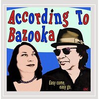 Easy Come, Easy Go -According To Bazooka CD