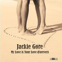 My Love Is Your Love Forever - Jackie Gore CD