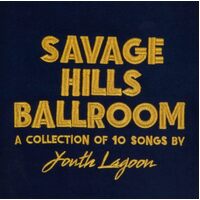 Savage Hills Ballroom - YOUTH LAGOON CD