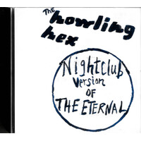 The Howling Hex - Nightclub Version Of The Eternal MUSIC CD NEW SEALED