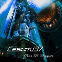 Rise To Conquer - Cesium_137 CD