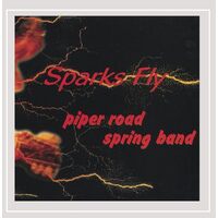 Sparks Fly - Piper Road Spring Band CD