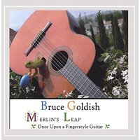 Merlin'S Leap: Once Upon A Fingerstyle Guitar -Bruce Goldish CD