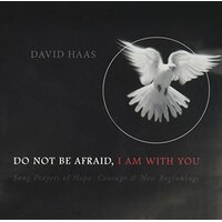 Do Not Be Afraid I Am With You - David Haas CD