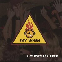 I'M With The Band -Say When CD