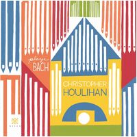 Christopher Houlihan plays Bach - J.S. / Houlihan Bach CD