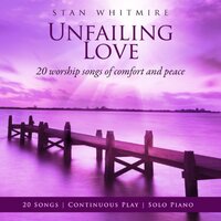 Unfailing Love 20 Worship Songs Of Comfort Peace -Whitmire, Stan CD