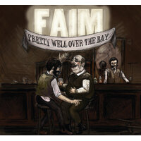 Pretty Well Over the Bay - Faim CD