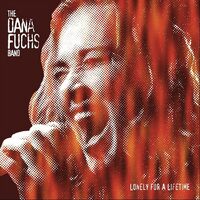 Lonely for a Lifetime - Dana Fuchs Band CD