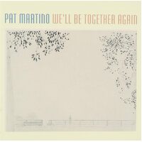 Well Be Together Again - Pat Martino CD