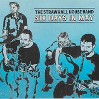 Six Days In May -The Strawhall House Band CD