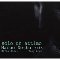 Solo Un Attimo - Marco Detto Trio CD