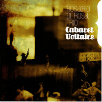 Di Rosa, Rosario Trio : Cabaret Voltaire - Rosario Di Rosa Trio CD