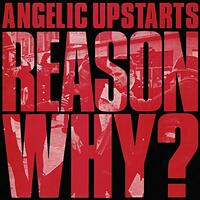 Reason Why -Angelic Upstarts CD