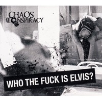 Who The Fuck Is Elvis? -Chaos Conspiracy CD