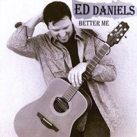 Better Me - Ed Daniels CD