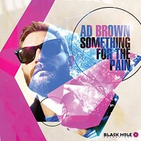 Something For The Pain -Brown, Ad CD