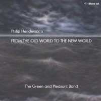 Philip Henderson: From the Old World to the New World - Green & Pleasant Band CD