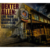 Dexter Allen - Live from Ground Zero Blues Club CD