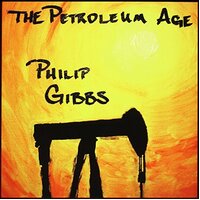 Petroleum Age -Philip Gibbs CD