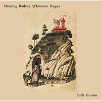 Morning Haikus Afternoon Ragas -Curran, Buck CD