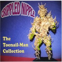 Toenail-Man Collection -Crippled Nipple CD