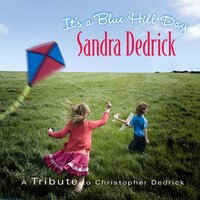 It'S A Blue Hill Day: Tribute Christopher Dedrick -Sandra Dedrick , Christopher CD